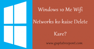 Windows 10 me wifi newtork ko kaise delete kare